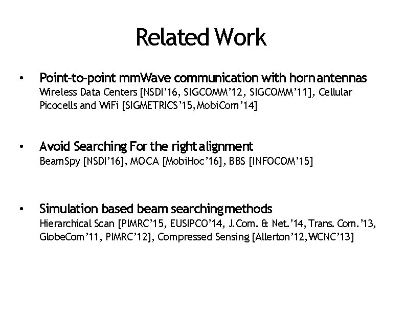 Related Work • Point-to-point mm. Wave communication with horn antennas Wireless Data Centers [NSDI’