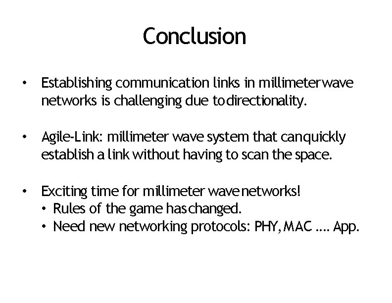 Conclusion • Establishing communication links in millimeter wave networks is challenging due to directionality.