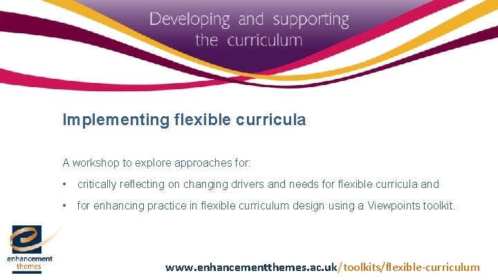 Implementing flexible curricula A workshop to explore approaches for: • critically reflecting on changing