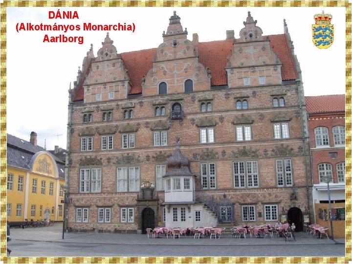 DÁNIA (Alkotmányos Monarchia) Aarlborg 