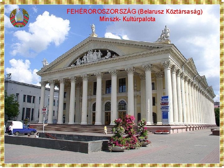FEHÉROROSZORSZÁG (Belarusz Köztársaság) Minszk- Kultúrpalota 