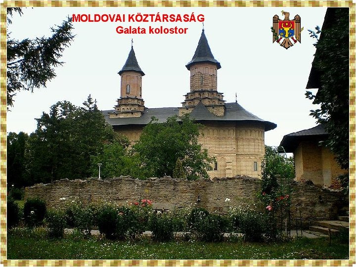 MOLDOVAI KÖZTÁRSASÁG Galata kolostor 