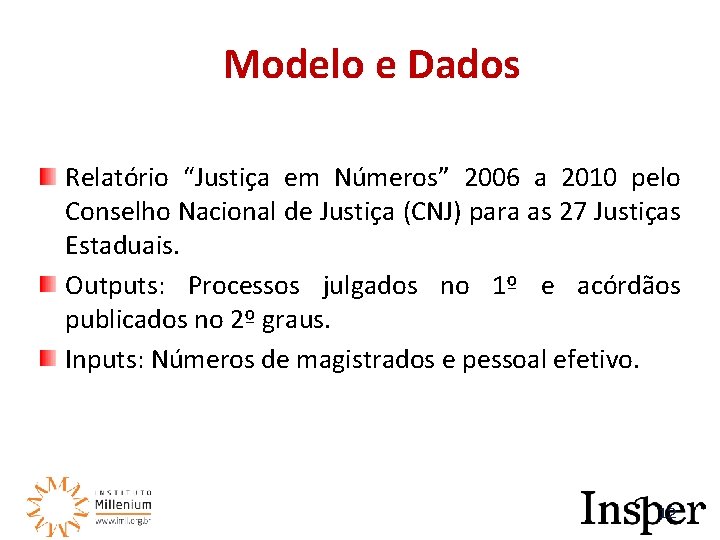 Modelo e Dados Relatório “Justiça em Números” 2006 a 2010 pelo Conselho Nacional de