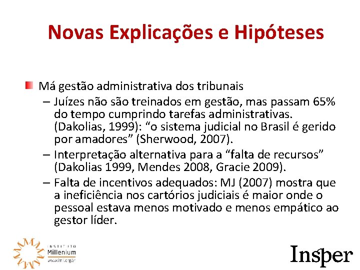 Novas Explicações e Hipóteses Má gestão administrativa dos tribunais – Juízes não são treinados