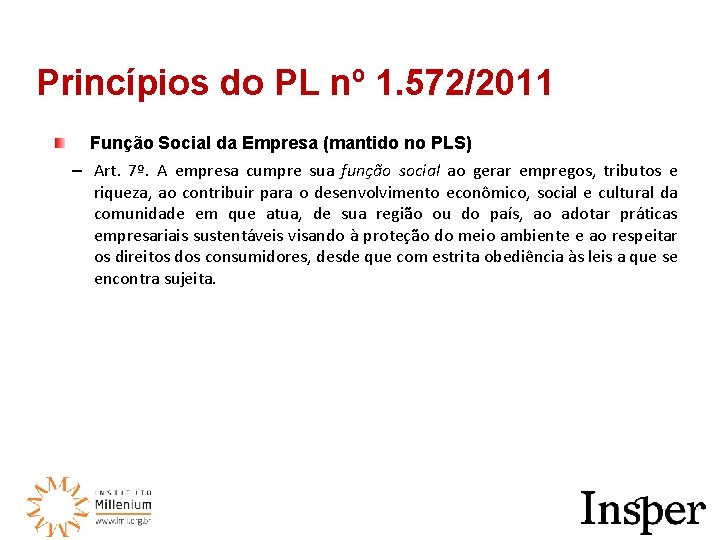 Princípios do PL nº 1. 572/2011 Função Social da Empresa (mantido no PLS) –