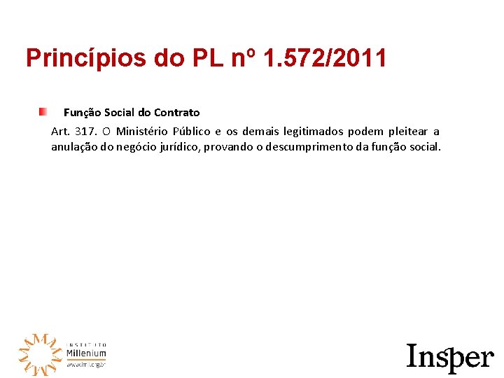 Princípios do PL nº 1. 572/2011 Função Social do Contrato Art. 317. O Ministério