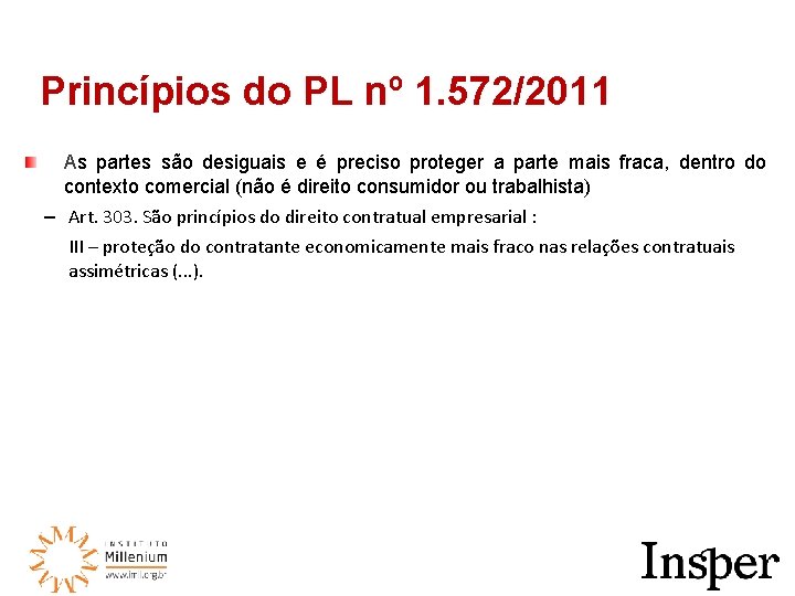 Princípios do PL nº 1. 572/2011 As partes são desiguais e é preciso proteger