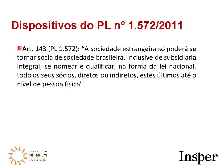 Dispositivos do PL nº 1. 572/2011 Art. 143 (PL 1. 572): “A sociedade estrangeira