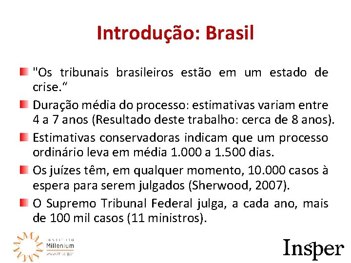 Introdução: Brasil "Os tribunais brasileiros estão em um estado de crise. “ Duração média