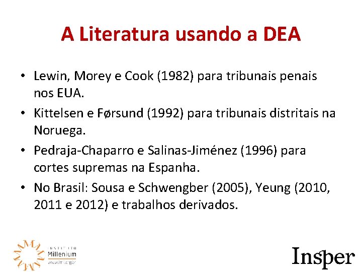 A Literatura usando a DEA • Lewin, Morey e Cook (1982) para tribunais penais