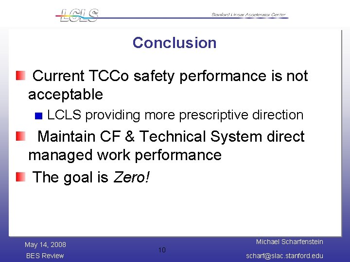 Conclusion Current TCCo safety performance is not acceptable LCLS providing more prescriptive direction Maintain