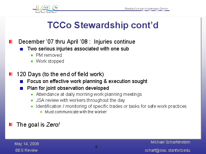 TCCo Stewardship cont’d December ’ 07 thru April ’ 08 : Injuries continue Two