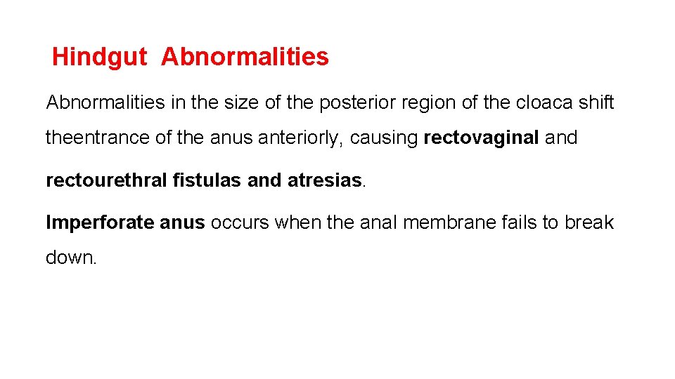 Hindgut Abnormalities in the size of the posterior region of the cloaca shift theentrance