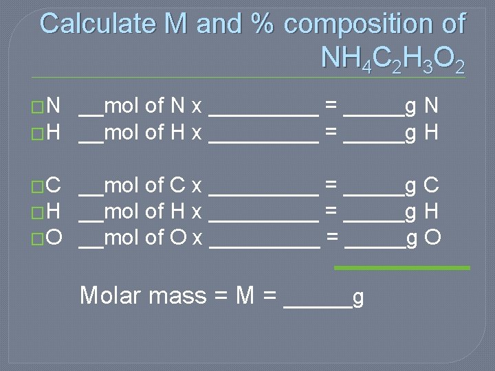 Calculate M and % composition of NH 4 C 2 H 3 O 2