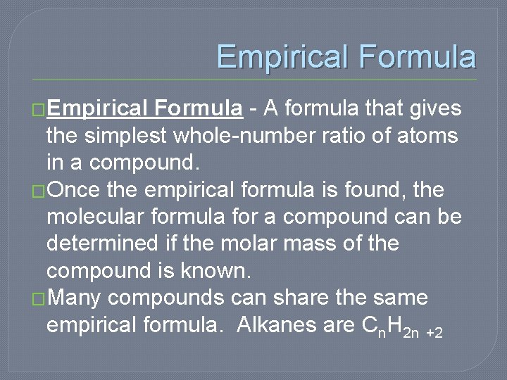 Empirical Formula �Empirical Formula - A formula that gives the simplest whole-number ratio of