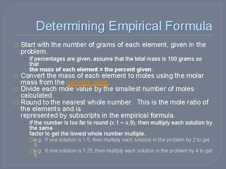 Determining Empirical Formula � Start with the number of grams of each element, given