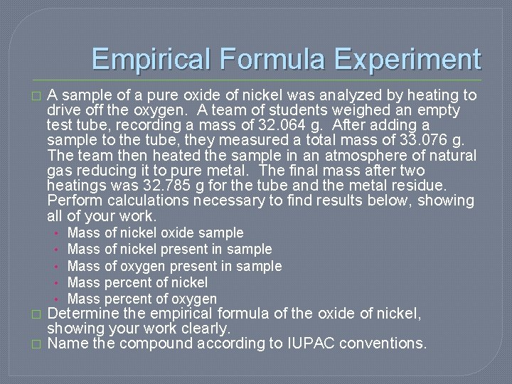 Empirical Formula Experiment � A sample of a pure oxide of nickel was analyzed