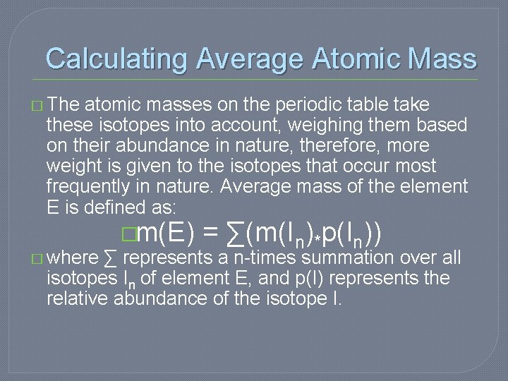 Calculating Average Atomic Mass � The atomic masses on the periodic table take these