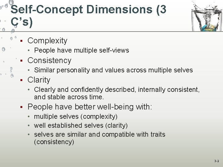 Self-Concept Dimensions (3 C’s) § Complexity • People have multiple self-views § Consistency •