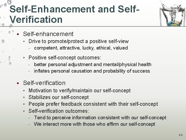 Self-Enhancement and Self. Verification § Self-enhancement • Drive to promote/protect a positive self-view -