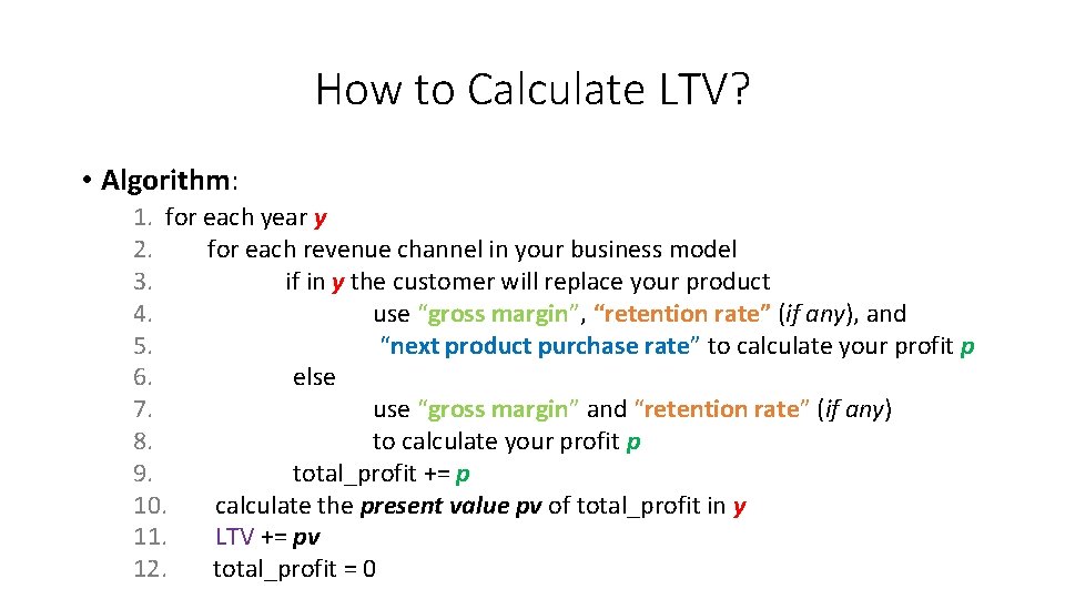 How to Calculate LTV? • Algorithm: 1. for each year y 2. for each