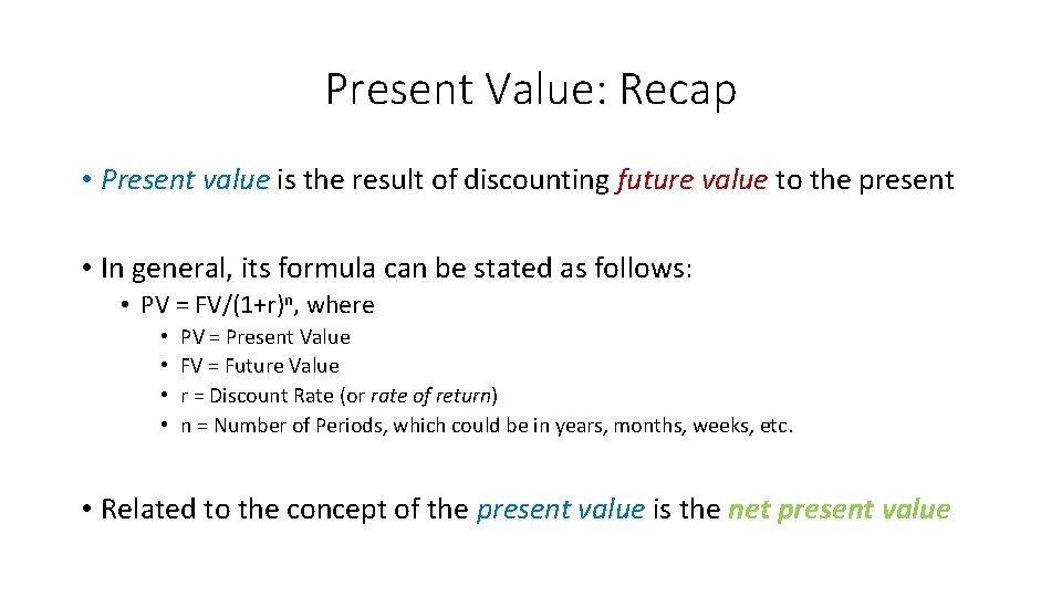 Present Value: Recap • Present value is the result of discounting future value to