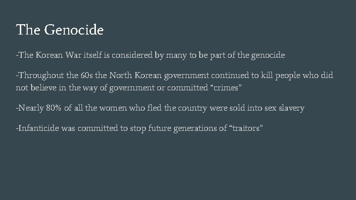 The Genocide -The Korean War itself is considered by many to be part of