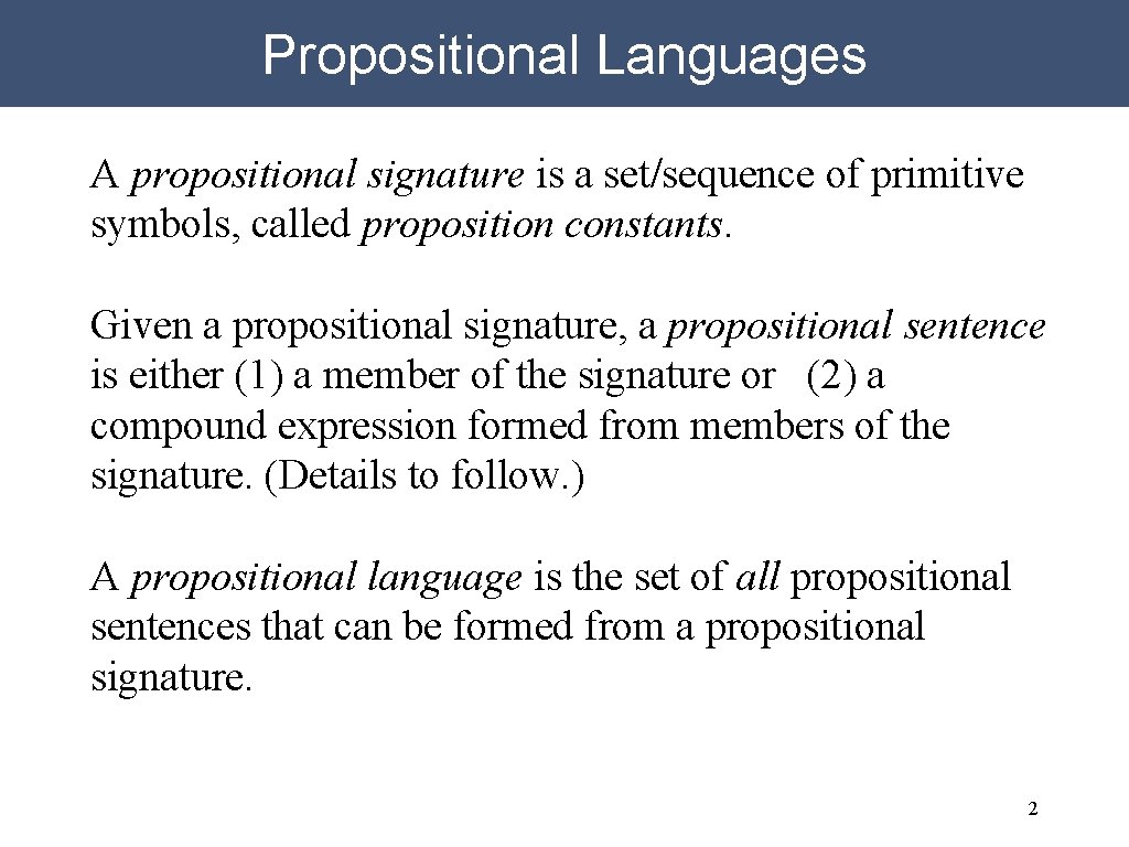 Propositional Languages A propositional signature is a set/sequence of primitive symbols, called proposition constants.