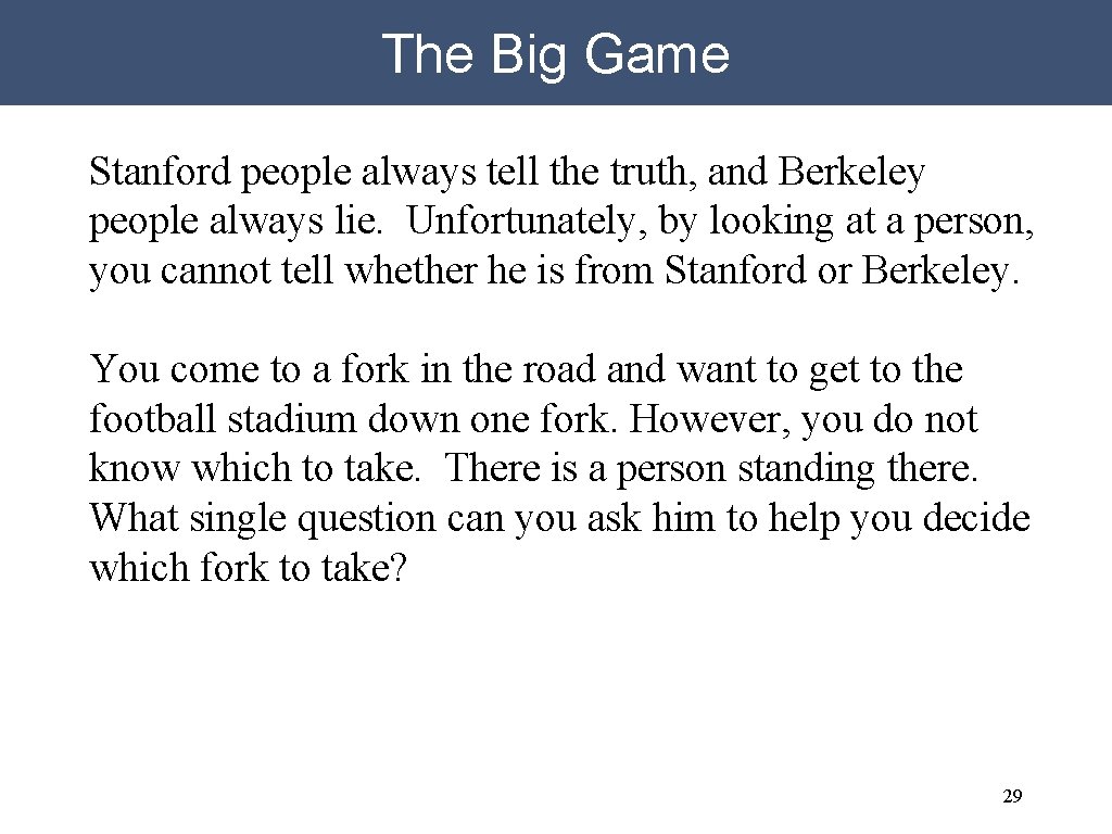 The Big Game Stanford people always tell the truth, and Berkeley people always lie.