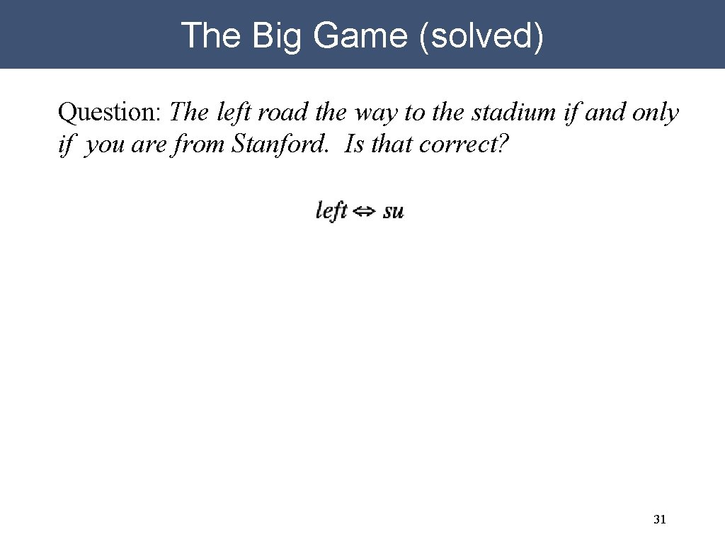 The Big Game (solved) Question: The left road the way to the stadium if