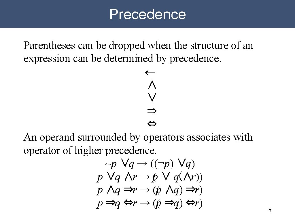 Precedence Parentheses can be dropped when the structure of an expression can be determined