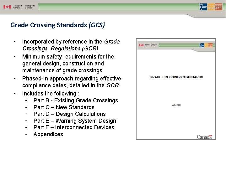 Grade Crossing Standards (GCS) • • Incorporated by reference in the Grade Crossings Regulations
