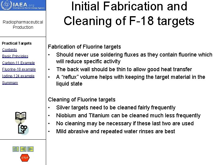 Radiopharmaceutical Production Practical Targets Contents Basic Principles Carbon-11 Example Fluorine-18 example Iodine-124 example Summary