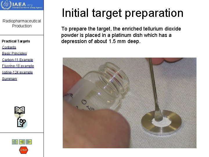 Radiopharmaceutical Production Practical Targets Contents Basic Principles Carbon-11 Example Fluorine-18 example Iodine-124 example Summary