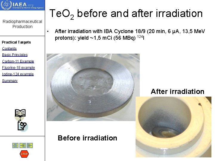 Radiopharmaceutical Production Practical Targets Te. O 2 before and after irradiation • After irradiation