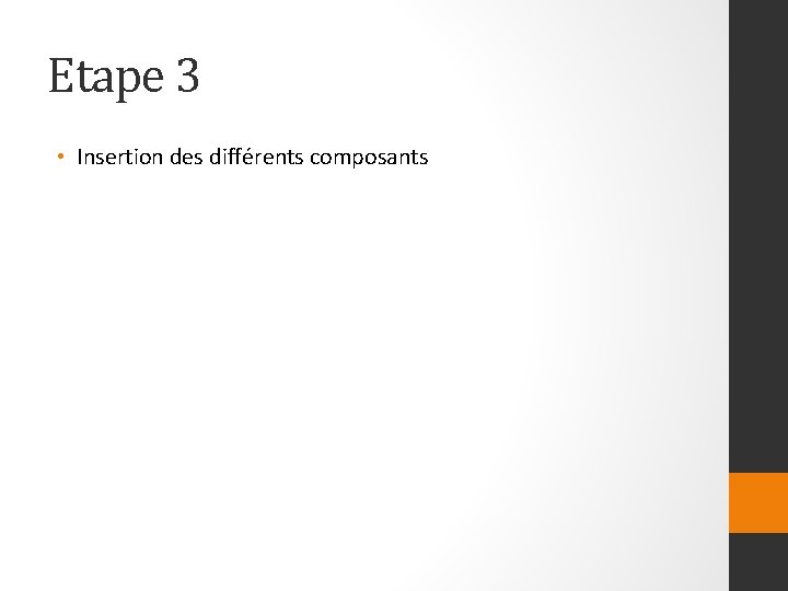 Etape 3 • Insertion des différents composants 