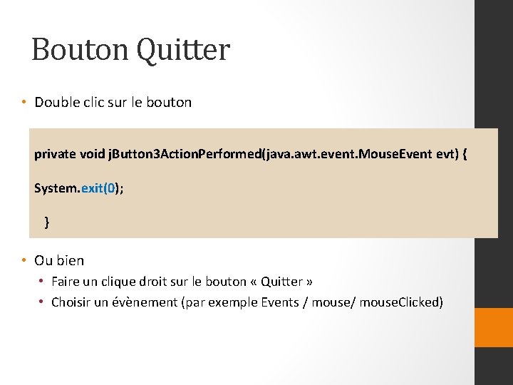 Bouton Quitter • Double clic sur le bouton private void j. Button 3 Action.