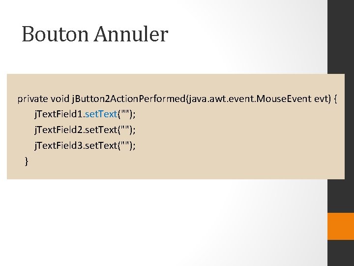 Bouton Annuler private void j. Button 2 Action. Performed(java. awt. event. Mouse. Event evt)