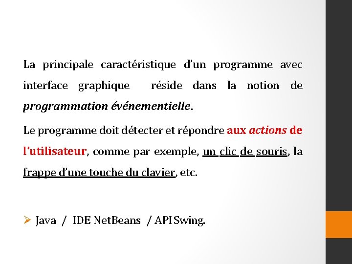 La principale caractéristique d’un programme avec interface graphique réside dans la notion de programmation