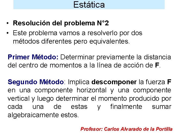 Estática • Resolución del problema N° 2 • Este problema vamos a resolverlo por