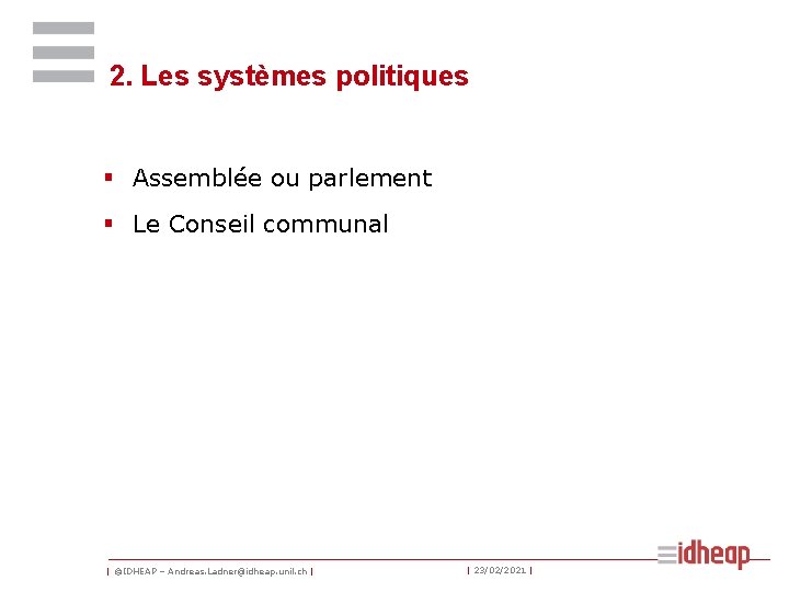 2. Les systèmes politiques § Assemblée ou parlement § Le Conseil communal | ©IDHEAP