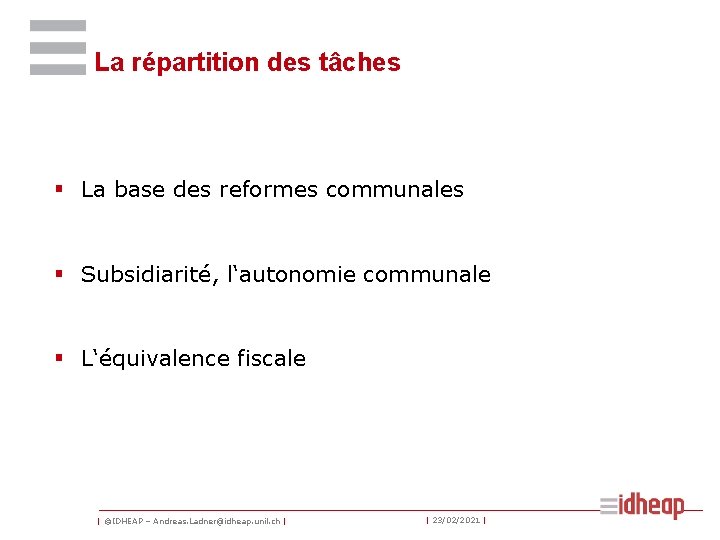 La répartition des tâches § La base des reformes communales § Subsidiarité, l‘autonomie communale