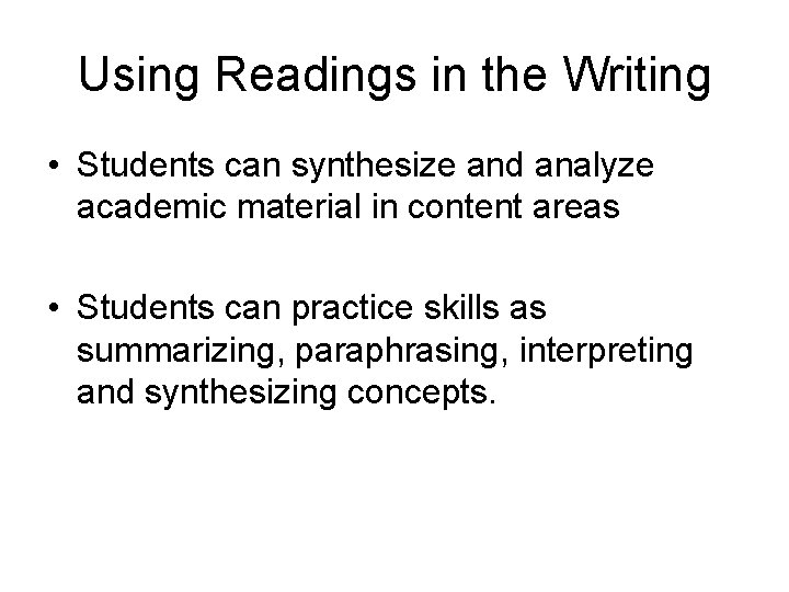 Using Readings in the Writing • Students can synthesize and analyze academic material in