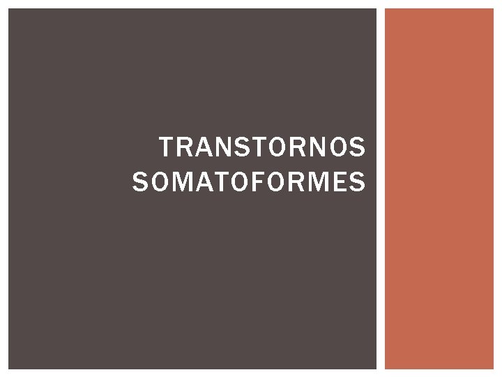 TRANSTORNOS SOMATOFORMES 