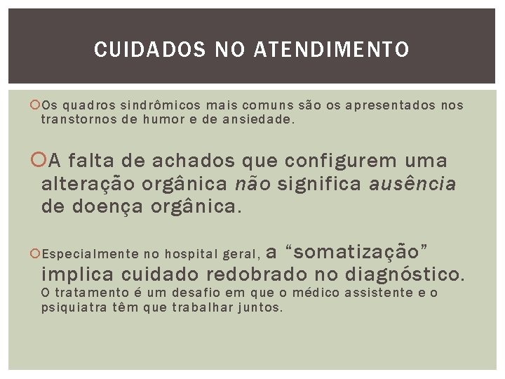 CUIDADOS NO ATENDIMENTO Os quadros sindrômicos mais comuns são os apresentados nos transtornos de