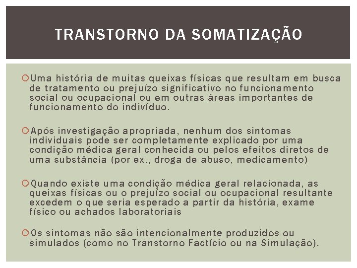 TRANSTORNO DA SOMATIZAÇÃO Uma história de muitas queixas físicas que resultam em busca de