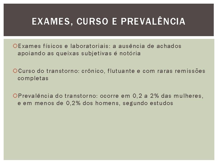 EXAMES, CURSO E PREVALÊNCIA Exames físicos e laboratoriais: a ausência de achados apoiando as