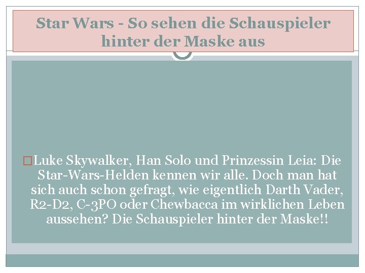 Star Wars - So sehen die Schauspieler hinter der Maske aus �Luke Skywalker, Han