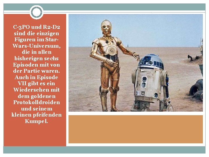 C-3 PO und R 2 -D 2 sind die einzigen Figuren im Star. Wars-Universum,