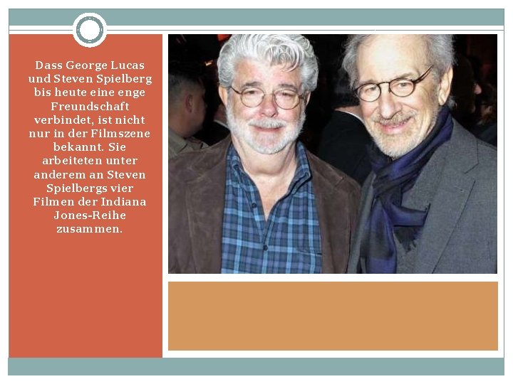 Dass George Lucas und Steven Spielberg bis heute eine enge Freundschaft verbindet, ist nicht